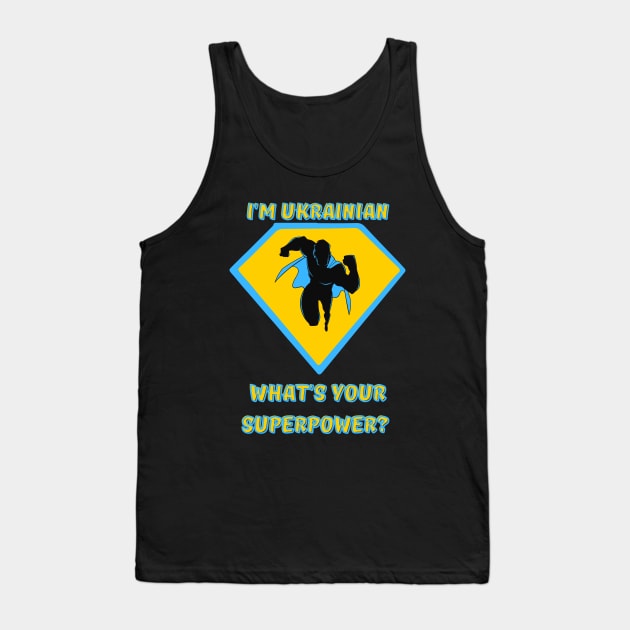 what's your superpower? i'm ukrainian Tank Top by FrogandFog